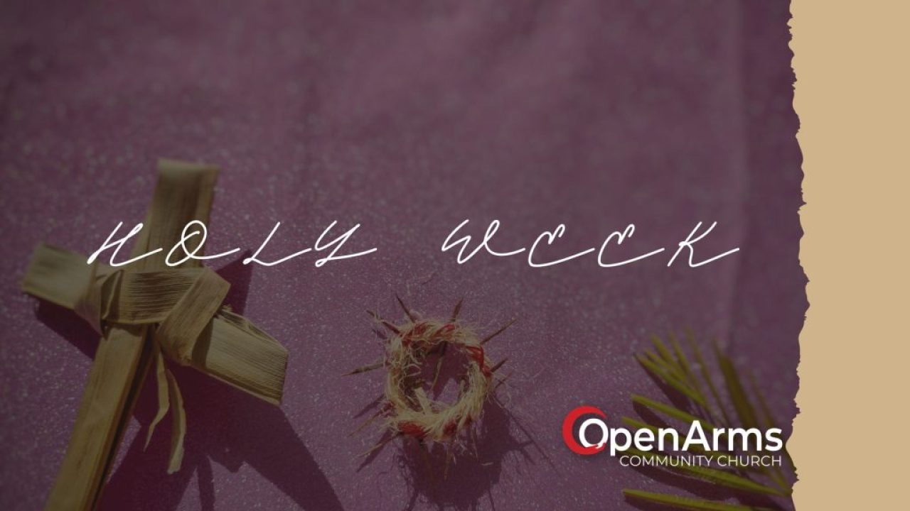 Holy Week - EAster and more at Open Arms Community Church in Bradford PA