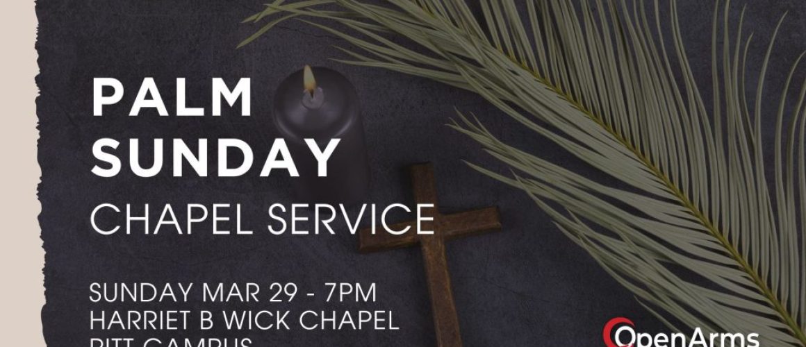palm sunday at Op;en Arms Community Church in Bradford PA and HArriet B Wick Chapel at UPB