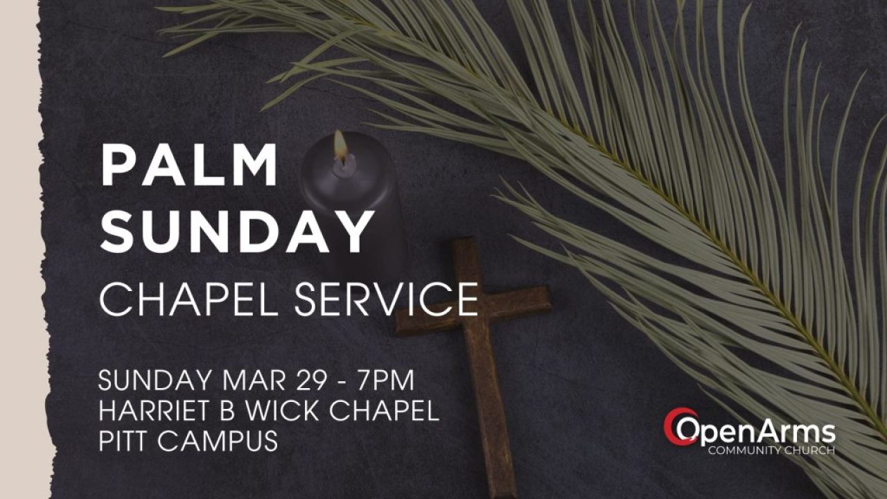 palm sunday at Op;en Arms Community Church in Bradford PA and HArriet B Wick Chapel at UPB