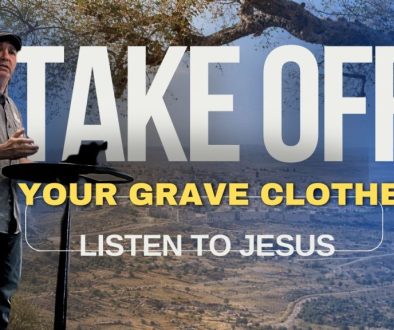 Listen to Jesus: Take Of Your Graveclothes